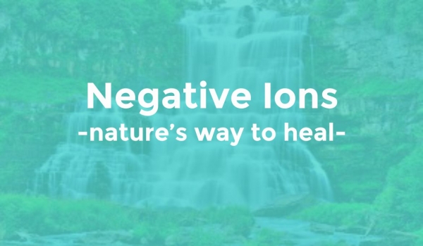 Negative Ions- Natures way to heal